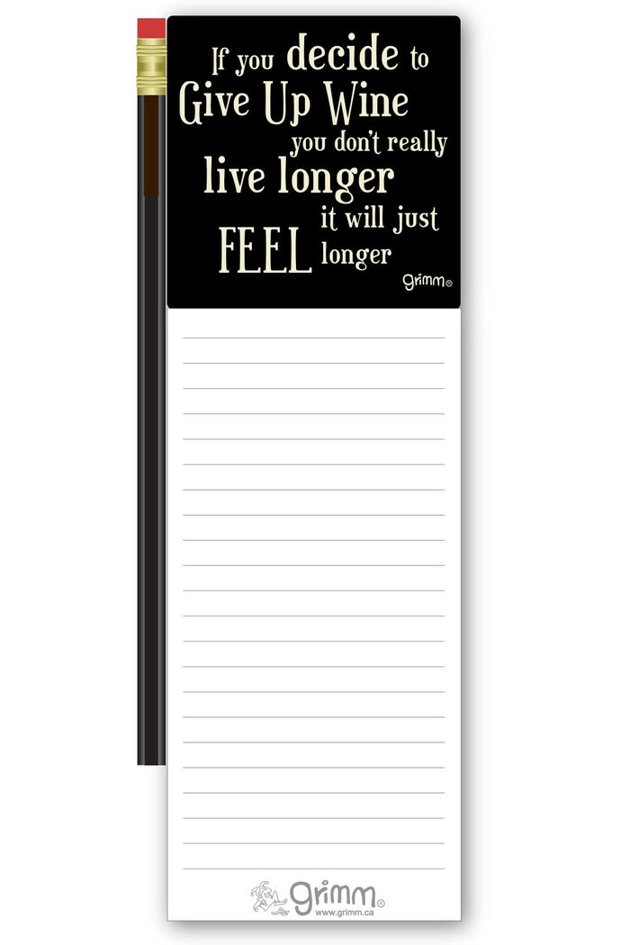 Grimm Magnetic Notepad, If You Decide to Give Up Wine You Don't Really Live Longer It Will Just Feels Longer
