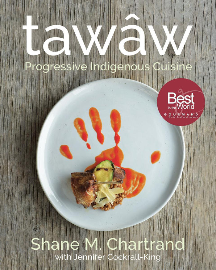 tawâw Progressive Indigenous Cuisine Cookbook