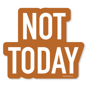 Classy Cards Vinyl Sticker, Not Today