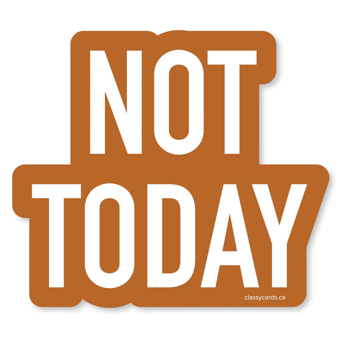 Classy Cards Vinyl Sticker, Not Today