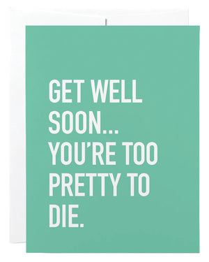 Classy Cards Greeting Card, Too Pretty to Die
