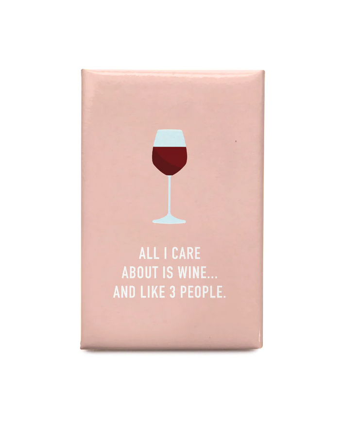 Classy Cards Magnet, All I Care About (Wine)