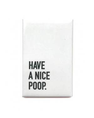 Classy Cards Magnet, Have a Nice Poop